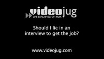Should I lie in an interview to get the job?: Job Interviews Defined