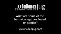 What are some of the best video games based on comics?: Video Games And Comic Books