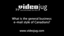 What is the general business e-mail style of Canadians?: Cultural Differences In Business E-Mail
