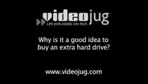 Why is it a good idea to buy an extra hard drive?: Computer Peripherals And Hardware