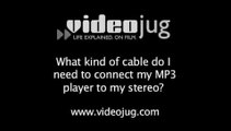 What kind of cable do I need to connect my MP3 player to my stereo?: Getting Connected With My PMP And MP3 Player