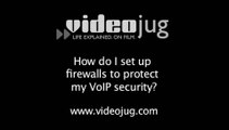 How do I set up firewalls to protect my VoIP security?: Security For VoIP
