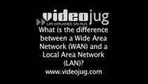 What is the difference between a Wide Area Network (WAN) and a Local Area Network (LAN)?: Computers And The Internet