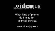 What kind of phone do I need for VoIP cell service?: Cell Phone VoIP