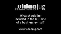 What should be included in the BCC line of a business e-mail?: Addressing The Business E-Mail