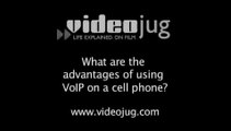 What are the advantages of using VoIP on a cell phone?: Cell Phone VoIP