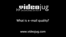 What is e-mail quality?: Business E-Mail Quality Basics