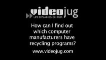 How can I find out which computer manufacturers have recycling programs?: How To Find Out Which Computer Manufacturers Have Recycling Programs