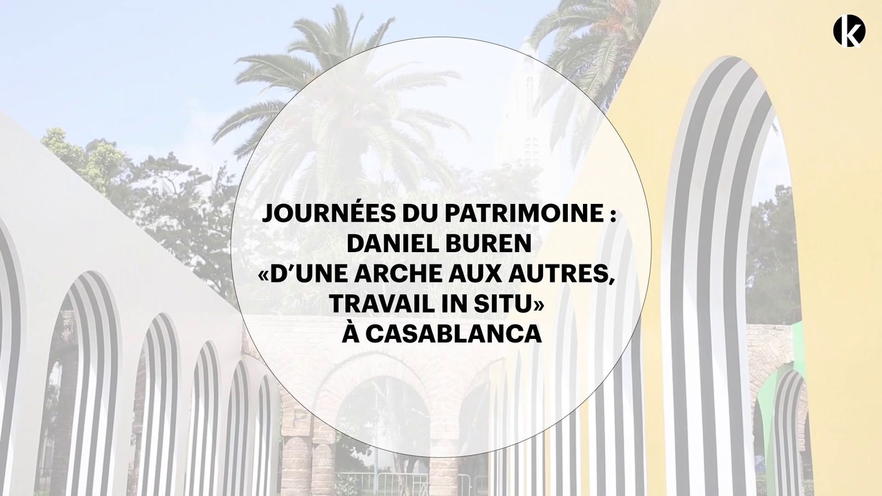 Journées du patrimoine à Casablanca : interview de Daniel Buren