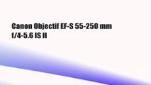 Canon Objectif EF-S 55-250 mm f/4-5.6 IS II