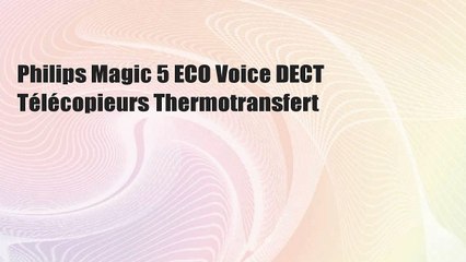 Philips Magic 5 ECO Voice DECT Télécopieurs Thermotransfert