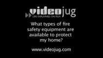 What types of fire safety equipment are available to protect my home?: Types Of Fire Safety Equipment