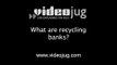 What are recycling banks?: Reduce, Recycle, Reuse