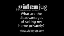 What are the disadvantages of selling my home privately?: Private Sales Explained