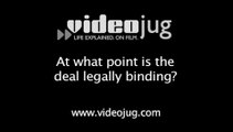 At what point is the deal legally binding?: Doing The Deal