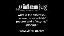 What is the difference between a recyclable product and a recycled product?: Recycling