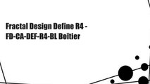 Fractal Design Define R4 - FD-CA-DEF-R4-BL Boîtier