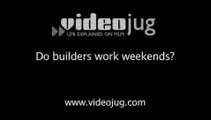 Do builders work weekends?: Access For Builders