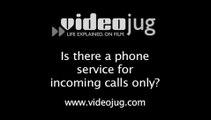 Is there a phone service for incoming calls only?: Saving Money On Home Phones