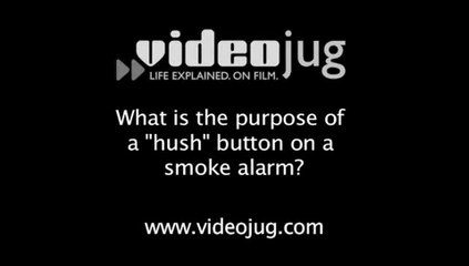 What is the purpose of a hush button on a smoke alarm?: Smoke Alarms