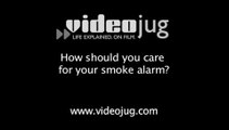 How should you care for your smoke alarm?: Smoke Alarms