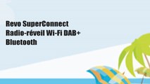 Revo SuperConnect Radio-réveil Wi-Fi DAB  Bluetooth
