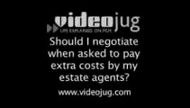 Should I negotiate when asked to pay extra costs by my estate agent?: Hiring An Estate Agent