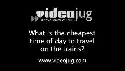 What is the cheapest time of day to travel by train?: Saving Money On Train Travel