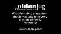 What fire safety precautions should you take for elderly or disabled family members?: Fire Action Plans