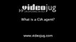 What is a CIA agent?: Obtaining Foreign Government Secrets For The CIA