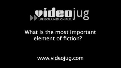 What is the most important element of fiction?: Fiction Basics