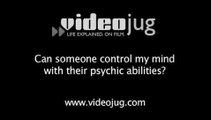Can someone control my mind with their psychic abilities?: A Psychic Answers The Skeptics