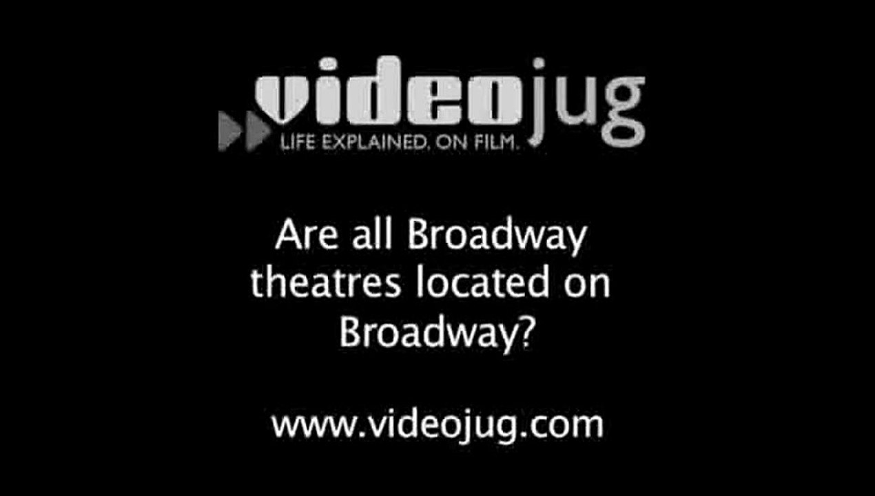 Are all Broadway theatres located on Broadway?: The History Of Broadway