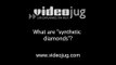 What are 'synthetic diamonds'?: Synthetic Diamonds