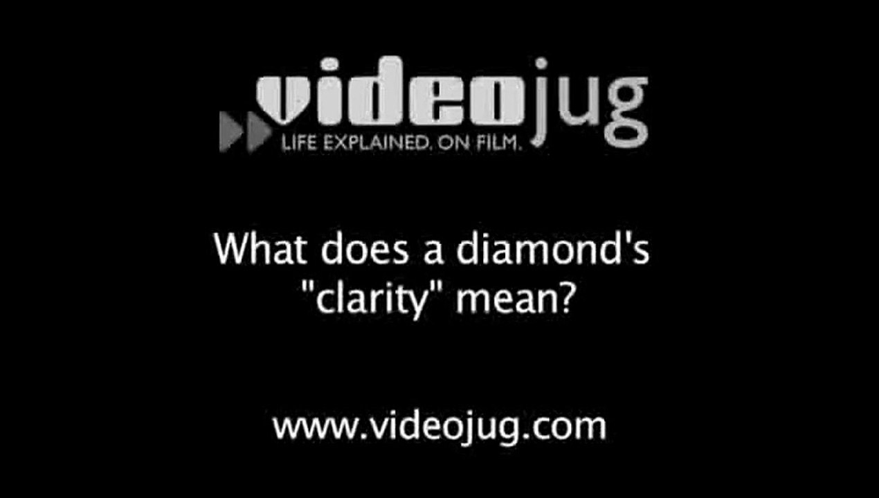 What does a diamond's 'clarity' mean?: Diamond Terms