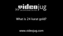 What is 24 karat gold?: Types Of Gold