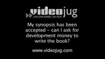 My synopsis has been accepted - can I ask for development money to write the book?: Getting Accepted