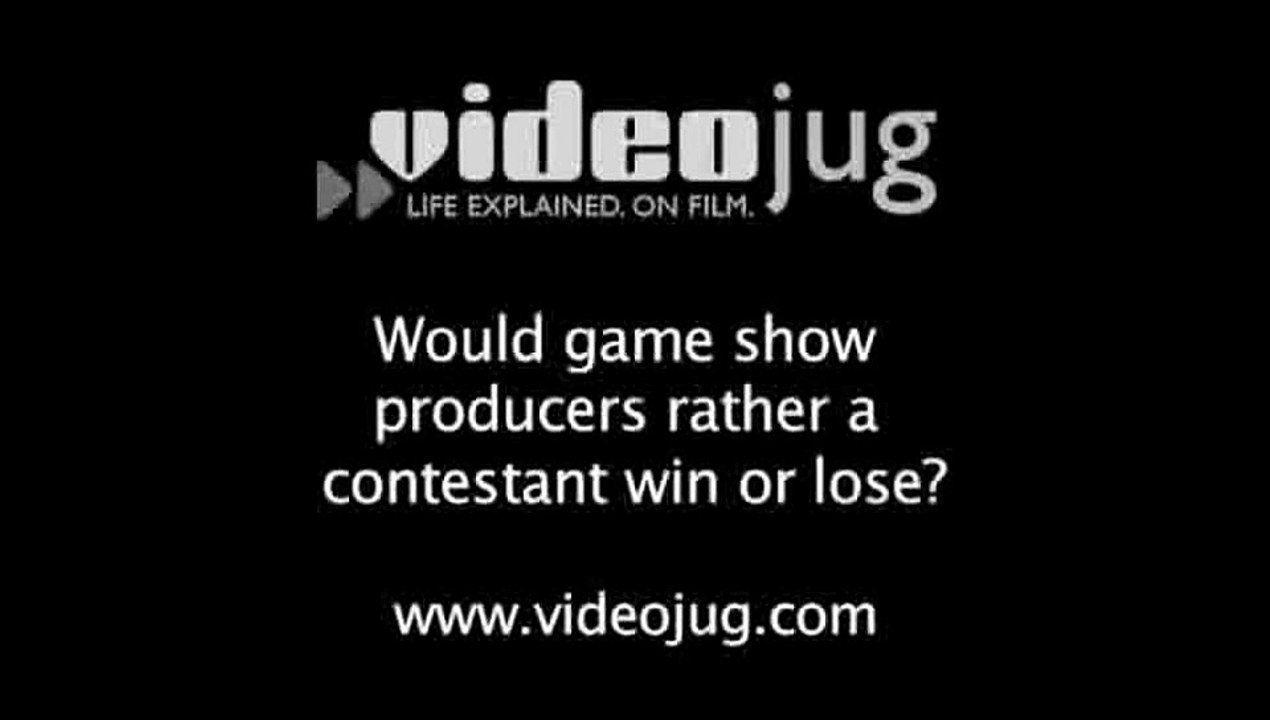 Would game show producers rather a contestant win or lose?: Game Show Contestants