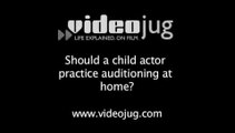 Should a child actor practice auditioning at home?: How To Prepare For Child Actor Auditions