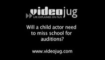 Will a child actor need to miss school for auditions?: Scheduling Auditions For Child Actors