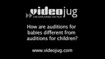 How are auditions for babies different from auditions for children?: How To Prepare For Child Actor Auditions