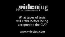 What types of tests will I take before being accepted to the CIA?: Joining The CIA