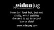 How do I look hot, but not slutty, when getting dressed to go to a cool bar or club?: How To Dress For A Hot Spot - Women