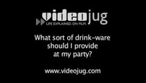 What sort of drink-ware should I provide at my party?: Party Presentation