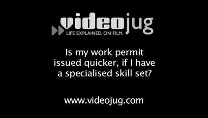 Is my work permit issued quicker, if I have a specialised skill set?: Working In The UK