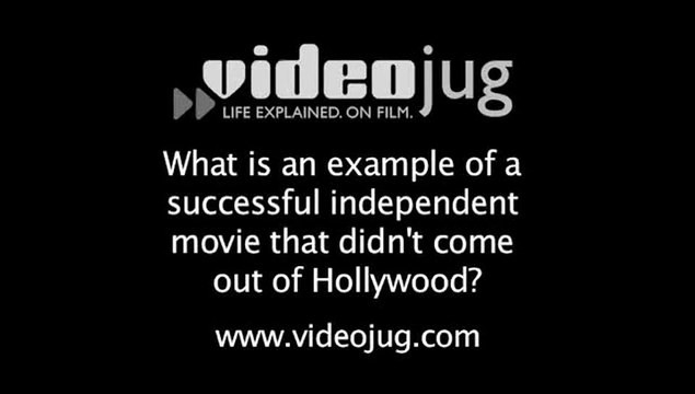 What is an example of a successful independent movie that didn't come out of Hollywood?: Hiring Cast And Crew For Your Independent Film