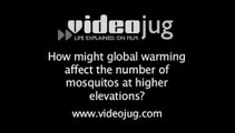 How might global warming affect the number of mosquitoes at higher elevations?: Global Warming And The Spread Of Disease And Famine