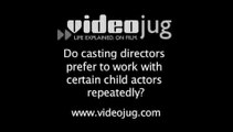 Do casting directors prefer to work with certain child actors repeatedly?: Child Actors And Long Term Career Goals