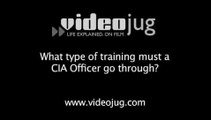 What type of training must a CIA Officer go through?: The Life Of A CIA Spy