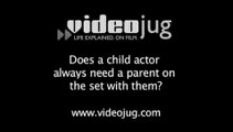 Does a child actor always need a parent on the set with them?: Child Actors On Set